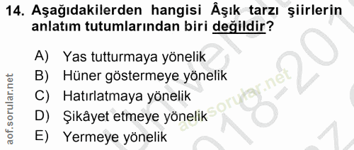14. soru: Aşağıdakilerden hangisi Äşık tarzı şiirlerin anlatım tutumlarından biri değildir? A) Yas tutturmaya yönelik B) Hüner…