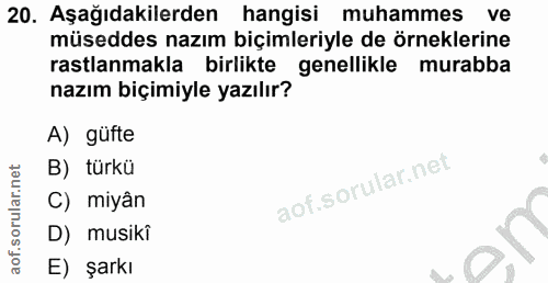 20. soru: Aşağıdakilerden hangisi muhammes ve müseddes nazım biçimleriyle de örneklerine rastlanmakla birlikte genellikle murab…