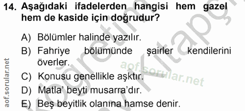 14. soru: Aşağıdaki ifadelerden hangisi hem gazel hem de kaside için doğrudur? A) Bölümler halinde yazılır. B) Fahriye bölümünd…