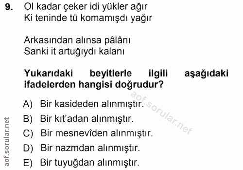 9. soru: Ol kadar çeker idi yükler ağır Ki teninde tü komamışdı yağır Arkasından alınsa pâlânı Sanki it artuğıydı kalanı Yukar…