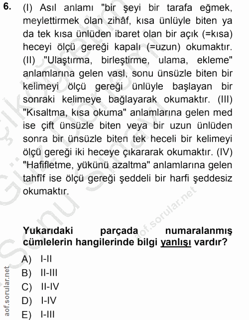 6. soru: (I) Asıl anlamı "bir şeyi bir tarafa eğmek, meylettirmek olan zihât, kısa ünlüyle biten ya da tek kısa ünlüden ibaret…