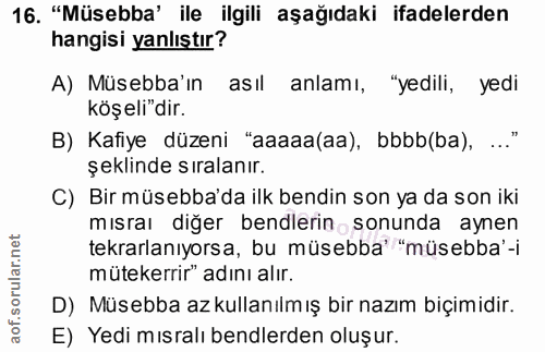16. soru: "Müsebba' ile ilgili aşağıdaki ifadelerden hangisi yanlıştır? A) Müsebba'n asıl anlamı, "yedili, yedi köşeli"dir. B)…
