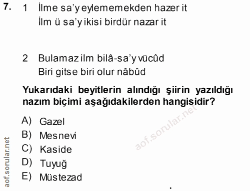 7. soru: 1 ilme sa'yeylememekden hazer it ilm ü sa'yikisi birdür nazar it 2 Bulamazilm bilâ-sa'y vücûd Biri gits e biri olur n…