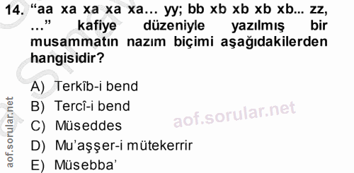 14. soru: "aa xa xa xa xa... yy; bb xb xb xb xb... zz, kafiye düzeniyle yazılmış bir musammatın nazım biçimi aşağıdakilerden ha…