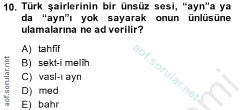 10. soru: Türk şairlerinin bir ünsüz sesi, "ayn"a ya da "ayn"ı yok sayarak onun ünlüsüne ulamalarına ne ad verilir? A) tahfif B…