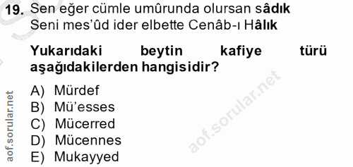 19. soru: Sen eğer cümle umürunda olursan sâdık Seni mes'üd ider elbette Cenâb-ı Hâlık Yukarıdaki beytin kafiye türü aşağıdakil…