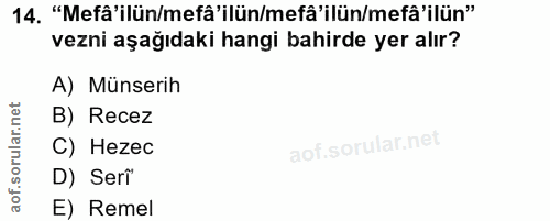 14. soru: "Mefâ'ilün/mefâ' ilün/mefå' ilün/mefâ'ilün" vezni aşağıdaki hangi bahirde yer alır? A) Münserih B) Recez C) Hezec D)…