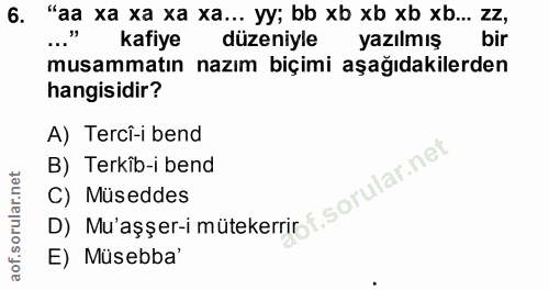 6. soru: "aa xa xa xa xa... yy; bb xb xb xb xb... zz, kafiye düzeniyle yazılmış bir musammatın nazım biçimi aşağıdakilerden ha…