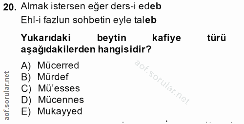 20. soru: Almak istersen eğer ders-i edeb Ehl-i fazlun sohbetin eyle taleb Yukarıdaki beytin kafiye türü aşağıdakilerden hangis…
