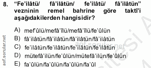 8. soru: "Fe'ilâtü/ fâ'ilâtün/ fe'ilâtü/ fâ'ilâtün" vezninin remel bahrine göre taktii aşağıdakilerden hangisidir? A) mefûlü/m…
