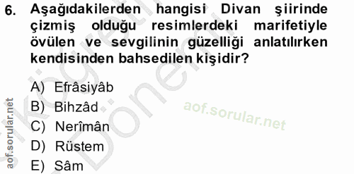 6. soru: Aşağıdakilerden hangisi Divan şiirinde çizmiş olduğu resimlerdeki marifetiyle övülen ve sevgilinin güzelliği anlatılı…