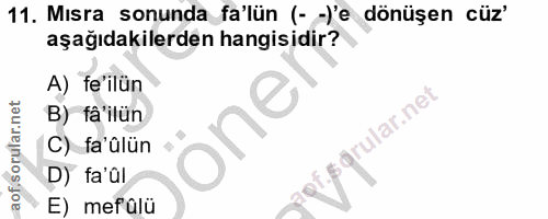 11. soru: Mısra sonunda fa'lün (- -)'e dönüşen cüz' aşağıdakilerden hangisidir? A) fe' ilün B) fâ'ilün one orular.net C) fa'ûlü…