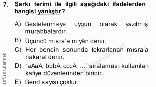 7. soru: Şarkı terimi ile ilgili aşağıdaki ifadelerden hangisi yanlıştır? A) Bestelenmeye uygun olarak yazılmış murabbalardır.…