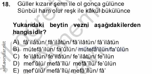 18. soru: Güller kızarır şerm ile ol gonca gülünce Sünbül ham olur reşk ile kâkül bükülünce Yukarıdaki beytin vezni aşağıdakile…