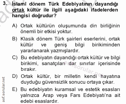 3. soru: İslamî dönem Türk Edebiyatının dayandığı ortak kültür ile ilgili aşağıdaki ifadelerden hangisi doğrudur? A) Ortak kül…