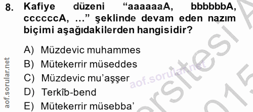 8. soru: Kafiye düzeni "aaaaaaA, bbbbbbA, ccccccA, ..." şeklinde devam eden nazım biçimi aşağıdakilerden hangisidir? A) Müzdev…