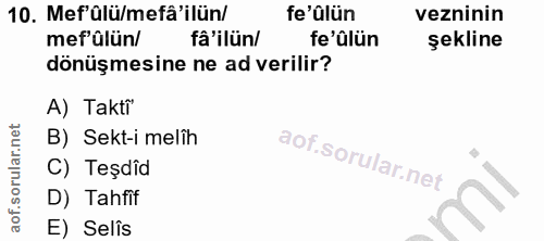 10. soru: Mef'ülü/mefâ'ilün/ fe'ülün vezninin mefülün/ fâ'ilün/ fe'ülün şekline dönüşmesine ne ad verilir? A) Taktî' B) Sekt-i…