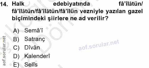 14. soru: Halk edebiyatında fâ'ilâtün/ fâ'ilâtün/fâ'ilâtün/fâ'ilün vezniyle yazılan gazel biçimindeki şiirlere ne ad verilir? A…