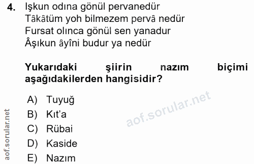 4. soru: Işkun odına gönül pervanedür Tâkâtüm yoh bilmezem pervâ nedür Fursat olınca gönül sen yanadur Âşıkun âyîni budur ya n…