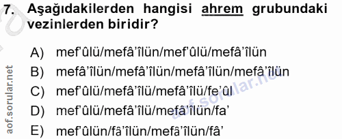7. soru: Aşağıdakilerden hangisi ahrem grubundaki vezinlerden biridir? A) mef'ülü/mefâ'ilün/mef'ülü/mefâ'ilün B) mefâ'ilün/mef…