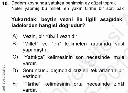 10. soru: Dedem koynunda yattıkça benimsin ey güzel toprak Neler yapmış bu millet, en yakın târîhe bir sor, bak Yukarıdaki beyt…