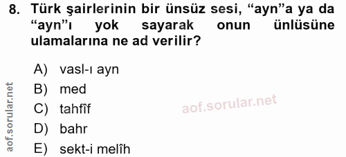 8. soru: Türk şairlerinin bir ünsüz sesi, "ayn"a ya da "ayn"ı yok sayarak onun ünlüsüne ulamalarına ne ad verilir? A) vasl-ı a…