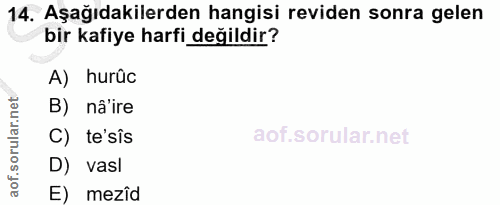 14. soru: Aşağıdakilerden hangisi reviden sonra gelen bir kafiye harfi değildir? A) hurûc B) nâ'ire l C) te'sîs D) vasl E) mezîd