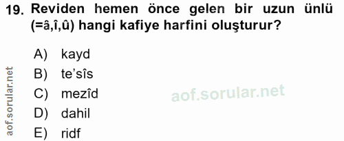 19. soru: Reviden hemen önce gelen bir uzun ünlü (Fâ,i,ü) hangi kafiye harfini oluşturur? A) kayd B) te'sîs C) mezîd D) dahil E…