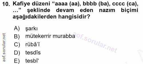 10. soru: Kafiye düzeni "aaaa (aa), bbbb (ba), cccc (ca), ..." şeklinde devam eden nazım biçimi aşağıdakilerden hangisidir? A)…