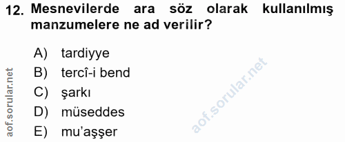 12. soru: Mesnevilerde ara söz olarak kullanılmış manzumelere ne ad verilir? A) tardiyye orular.net B) tercî-i bend C) şarkı D)…