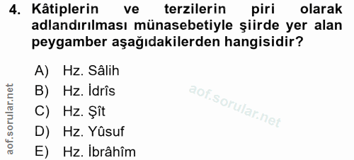 4. soru: Kâtiplerin ve terzilerin piri olarak adlandırılması münasebetiyle şiirde yer alan peygamber aşağıdakilerden hangisidi…