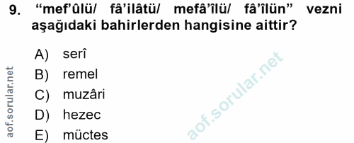 9. soru: "mefülü/ fâ'ilâtü/ mefâ'ilü/ fâ'ilün" vezni aşağıdaki bahirlerden hangisine aittir? A) serî B) remel C) muzâri D) hez…