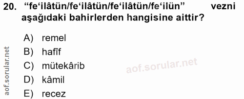 20. soru: "fe'ilâtün/fe'ilâtün/fe'ilâtün/fe'ilün" vezni aşağıdaki bahirlerden hangisine aittir? A) remel B) hafif C) mütekârib…