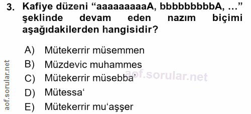 3. soru: Kafiye düzeni "aaaaaaaaaA, bbbbbbbbbA, ..." şeklinde devam eden nazım biçimi aşağıdakilerden hangisidir? A) Mütekerri…