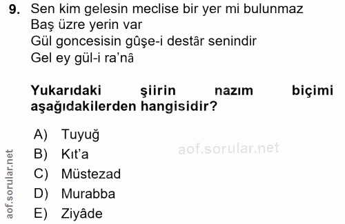 9. soru: Sen kim gelesin meclise bir yer mi bulunmaz Baş üzre yerin var Gül oncesisin gûşe-i destår senındır Gel ey gül-i ra'n…