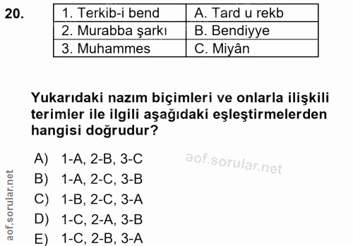 20. soru: 1. Terkib-i bend A. Tard u rekb 2. Murabba şarkı B. Bendiyye 3. Muhammes C. Miyân Yukarıdaki nazım biçimleri ve onlar…