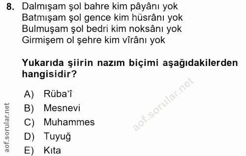 8. soru: Dalmışam şol bahre kim pâyânı yok Batmışam şol gence kim hüsrânı yok Bulmuşam şol bedri kim noksânı yok Girmişem ol ş…