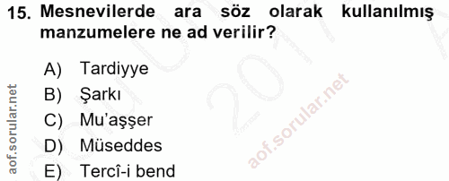 15. soru: Mesnevilerde ara söz olarak kullanılmış manzumelere ne ad verilir? A) Tardiyye B) Şarkı C) Mu'aşşer D) Müseddes E) Te…