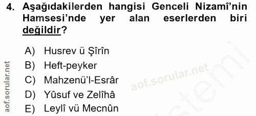 4. soru: Aşağıdakilerden hangisi Genceli Nizamî'nin Hamsesi'nde yer alan eserlerden biri değildir? A) Husrev ü Şîrîn B) Heft-p…