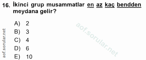 16. soru: Ikinci grup musammatlar en az kaç bendden meydana gelir? A) 2 B) 3 C) 4 D) 6 E) 10