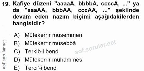 19. soru: Kafiye düzeni "aaaaA, bbbbA, ccccA, ..." ya da "aaaAA, bbbAA, cccAA, …." seklinde devam eden nazım biçimi aşağıdakile…