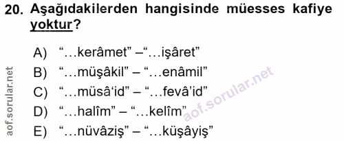 20. soru: Aşağıdakilerden hangisinde müesses kafiye yoktur? A) "...kerâmet" -" '...işâret" B) "...müşâkil" - " '...enâmil" C) "…