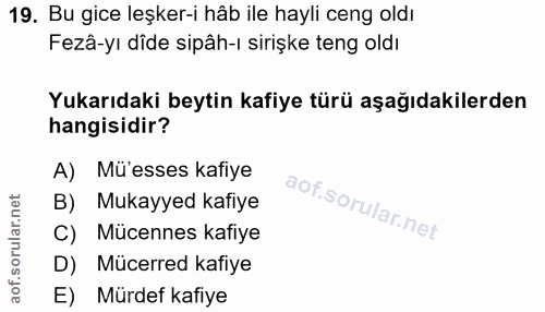 19. soru: Bu gice leşker-i hâb ile hayli ceng oldı Fezâ-yı dîde sipâh-ı sirişke teng oldı Yukarıdaki beytin kafiye türü aşağıda…