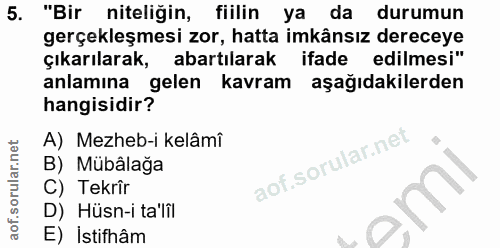 5. soru: "Bir niteliğin, fiilin ya da durumun gerçekleşmesi zor, hatta imkânsız dereceye çıkarılarak, abartilarak ifade edilme…