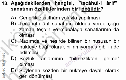 13. soru: Aşağıdakilerden hangisi, "tecâhül-i ârif" sanatının özelliklerinden biri değildir? A) Genellikle istifhâm yoluyla yap…