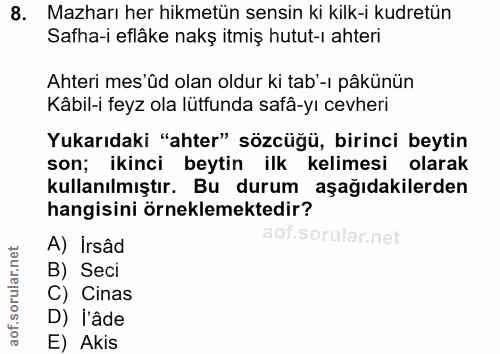 8. soru: Mazharı her hikmetün sensin ki kilk-i kudretün Safha-i eflâke nakş itmiş hutut-ı ahteri Ahteri mes'üd olan oldur ki t…