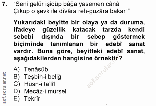 7. soru: "Seni gelür işidüp bâğa yasemen cânâ Çıkup o şevk ile dîvâra reh-güzâra bakar*''' Yukarıdaki beyitte bir olaya ya da…