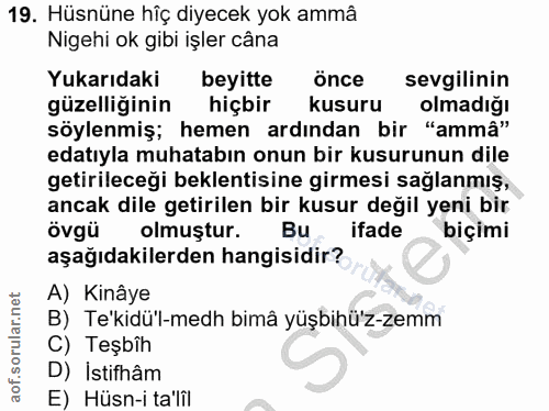 19. soru: Hüsnüne hîç diyecek yok ammâ Nigehi ok gibi işler câna Yukarıdaki beyitte önce sevgilinin güzelliginin hiçbir kusuru…