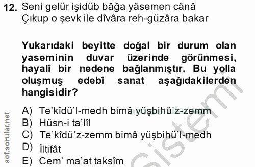 12. soru: Seni gelür işidüb bâğa yâsemen cânâ Çıkup o şevk ile dîvâra reh-güzâra bakar Yukarıdaki beyitte doğal bir durum olan…