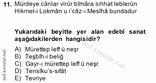 11. soru: Mürdeye cânlar virür bîmâra sıhhat leblerün Hikmet-i Lokmân u i'câz-ı Mesîhâ bundadur Yukarıdaki beyitte yer alan ede…